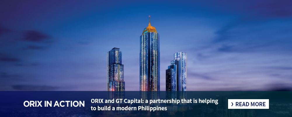 ORIX and GT Capital: a partnership that is helping to build a modern Philippines