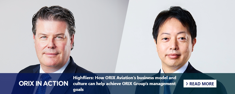 Highfliers: How ORIX Aviation’s business model and culture can help achieve ORIX Group’s management goals