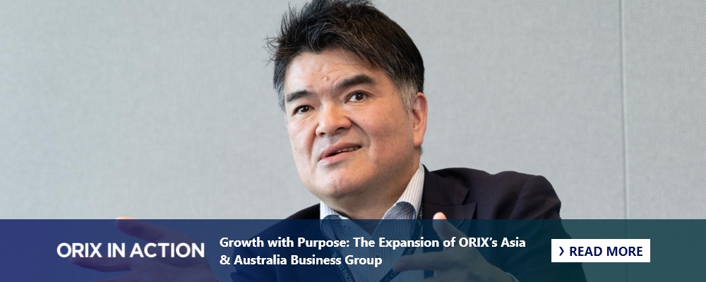 Growth with Purpose: The Expansion of ORIX’s Asia & Australia Business Group