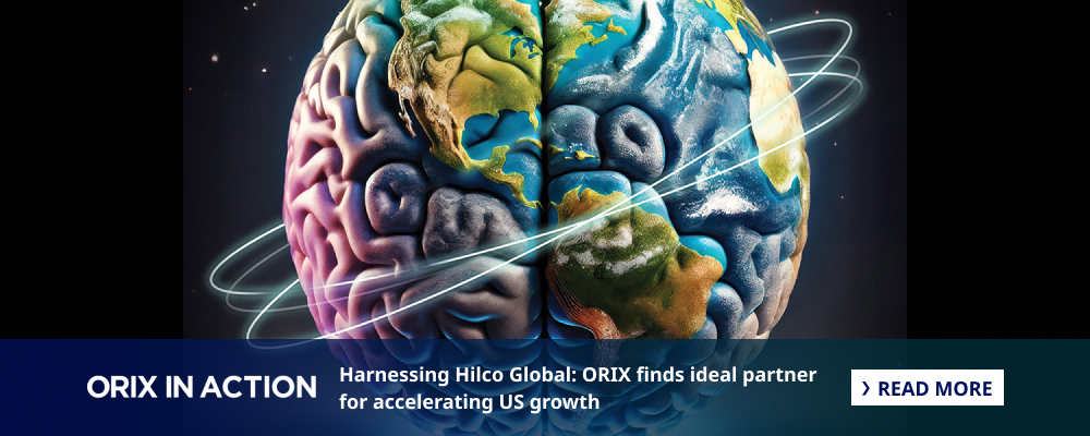 Harnessing Hilco Global: ORIX finds ideal partner for accelerating US growth