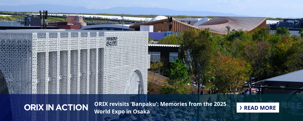 ORIX revisits ‘Banpaku’: Memories from the 2025 World Expo in Osaka