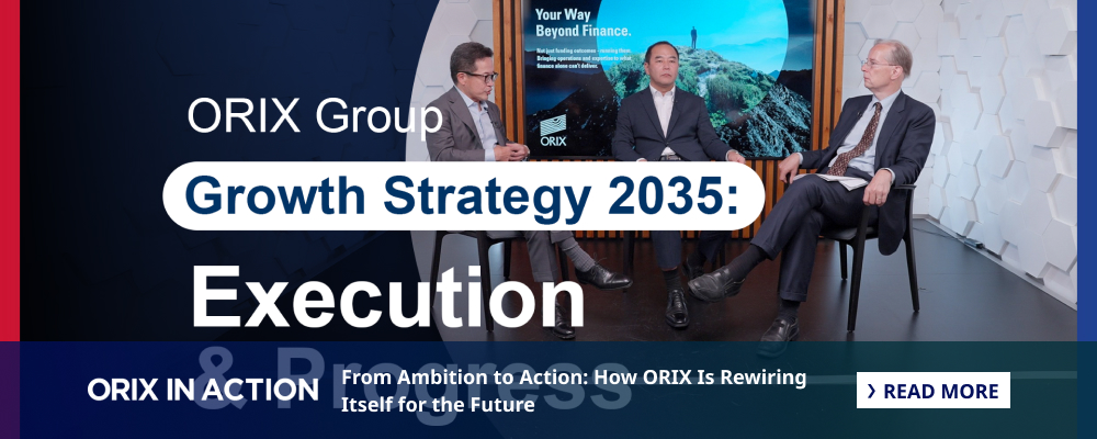 From Ambition to Action: How ORIX Is Rewiring Itself for the Future